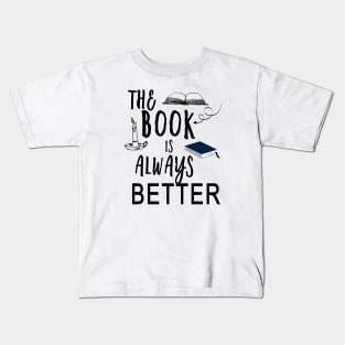 The Book Is Always Better Kids T-Shirt